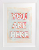 You are Here Fine Art Prints