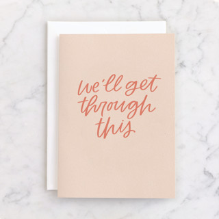 We'll Get Through This Individual Just Because Greeting Cards