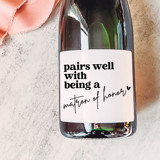 Matron of Honor Gift Wine Label | Pairs well with being a Matron of Honor Bridesmaid gifts