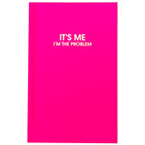 It's Me. I'm The Problem - Cosmopolitan Pink Hardcover Journal Notebook
